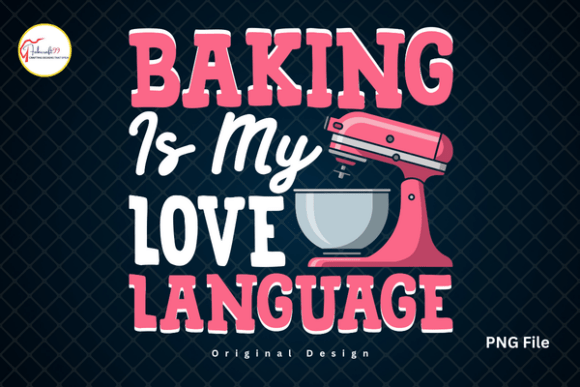 Download Baking is My Love Language Baker PNG - King Collection